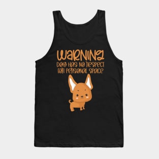 Warning Dog Has No Respect For Personal Space Tank Top